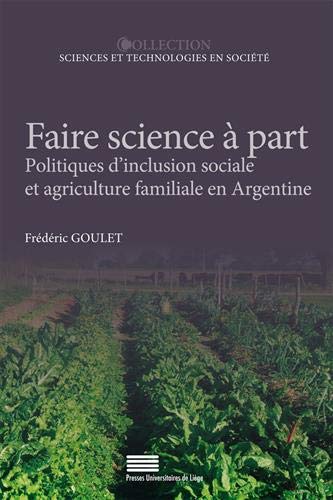 Stock image for Faire science  part : Politiques d'inclusion sociale et agriculture familiale en Argentine for sale by Librairie Th  la page