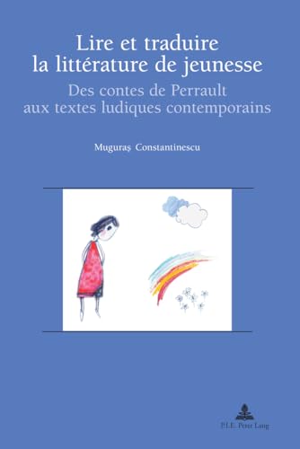 9782875740182: Lire et traduire la littrature de jeunesse: Des contes de Perrault aux textes ludiques contemporains (Recherches comparatives sur les livres et le multimdia d'enfance) (French Edition)