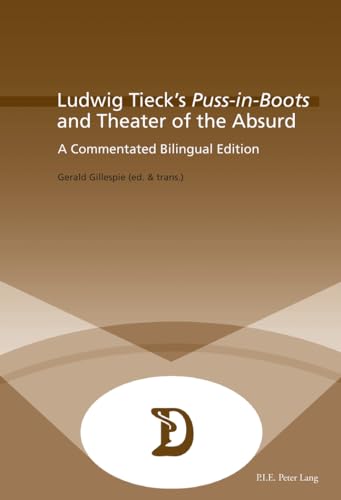 Ludwig Tieckâ€™s "Puss-in-Boots" and Theater of the Absurd: A Commentated Bilingual Edition (Dramaturgies) (9782875740267) by Gillespie, Gerald