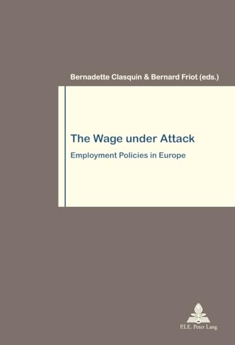 Beispielbild fr The Wage Under Attack: Employment Policies in Europe zum Verkauf von medimops