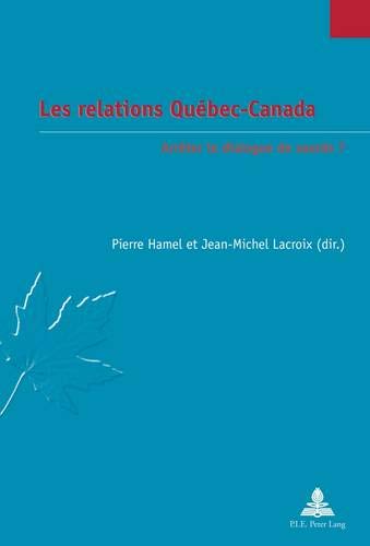 Stock image for Les relations Qubec-Canada: Arrter le dialogue de sourds ? (tudes canadiennes Canadian Studies) (French Edition) for sale by suffolkbooks
