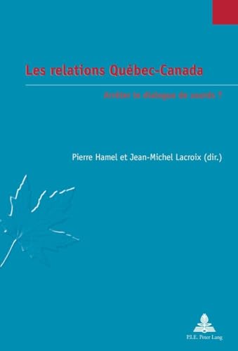 9782875740540: Les relations Qubec-Canada: Arrter le dialogue de sourds ? (tudes canadiennes – Canadian Studies) (French Edition)