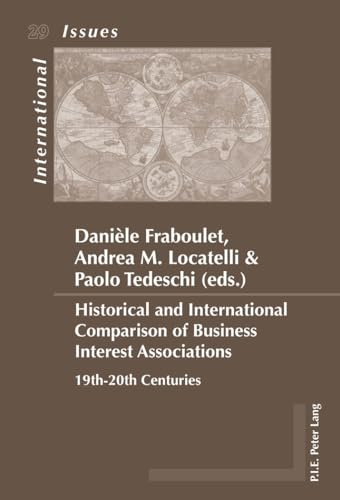 Beispielbild fr Historical and International Comparison of Business Interest Associations: 19th-20th Centuries zum Verkauf von Revaluation Books