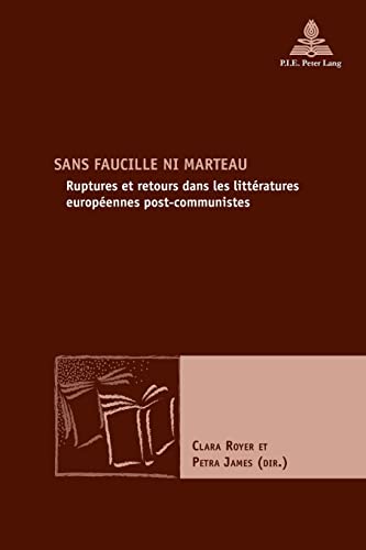 Stock image for Sans Faucille Ni Marteau : Ruptures Et Retours Dans Les Littratures Europennes Post-communistes for sale by RECYCLIVRE