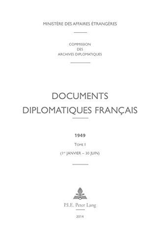 9782875741547: Documents diplomatiques franais 1949: Tome 1 (1er janvier - 30 juin): 13 (Documents Diplomatiques Franais - 1944-1954, Sous La Direct)