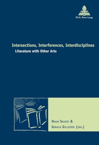 Stock image for Intersections, Interferences, Interdisciplines: Literature with Other Arts (Nouvelle po tique comparatiste / New Comparative Poetics) for sale by Open Books