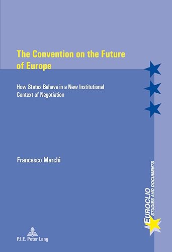 Imagen de archivo de The Convention on the Future of Europe: How States Behave in a New Institutional Context of Negotiation (Euroclio) a la venta por suffolkbooks