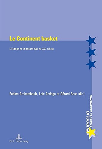 9782875742629: Le Continent Basket: L'Europe Et Le Basket-Ball Au Xxe Sicle: 88 (Euroclio)