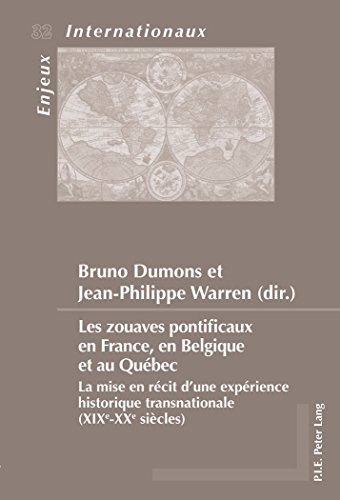 Beispielbild fr Les zouaves pontificaux en France, en Belgique et au Quebec: La Mise En Recit D'une Experience Historique Transnational (Xix-xx Sicles) zum Verkauf von Revaluation Books