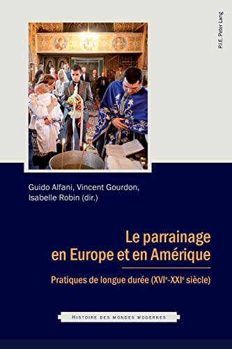 9782875742896: Parrainage en Europe et en Amrique: Pratiques de longue dure (XVIe-XXIe sicle): 1 (Histoire Des Mondes Modernes)