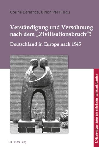 Stock image for Verstaendigung Und Versoehnung Nach Dem Zivilisationsbruch?: Deutschland in Europa Nach 1945 for sale by Revaluation Books