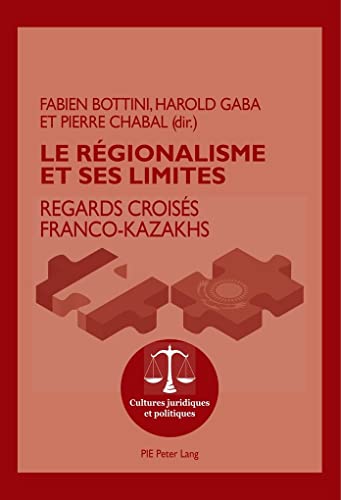 Stock image for Le rgionalisme et ses limites: Regards croiss franco-kazakhs Bottini, Fabien for sale by BIBLIO-NET