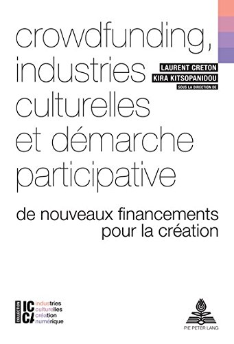 Beispielbild fr Crowdfunding, Industries Culturelles Et Dmarche Participative: De Nouveaux Financements Pour La Cr zum Verkauf von RECYCLIVRE