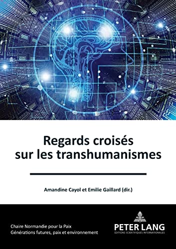 Beispielbild fr Regards Croiss Sur Les Transhumanismes (Gnrations Futures, Paix Et Environnement, 5) (French Edition) zum Verkauf von Brook Bookstore