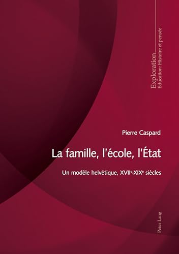 Stock image for La Famille, l' cole, l' tat: Un Mod le Helv tique, Xviie-Xixe Si cles for sale by ThriftBooks-Dallas