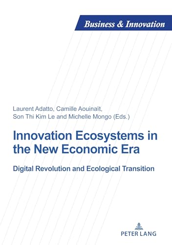 Beispielbild fr Innovation Ecosystems in the New Economic Era: Digital Revolution and Ecological Transition: 31 (Business and Innovation) zum Verkauf von Monster Bookshop