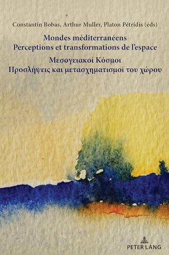 9782875745460: Mondes mditerranens / Μεσογειακοί Κόσμοι: Perceptions et transformations de l'espace / Προσλήψεις και μετασχηματισμοί του χώρου