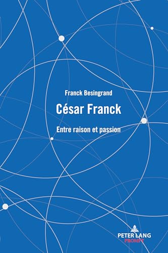 9782875746016: Csar Franck: Entre Raison Et Passion