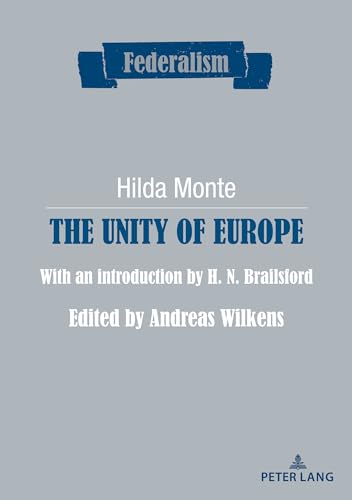 Imagen de archivo de The Unity of Europe: With an introduction by H. N. Brailsford. Edited by Andreas Wilkens (Federalism, 15) a la venta por Ria Christie Collections