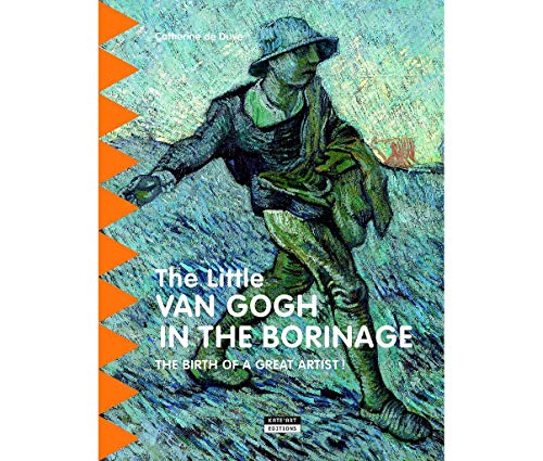Stock image for The Little van Gogh in Borinage: The Birth of a Great Artist: En for sale by WorldofBooks