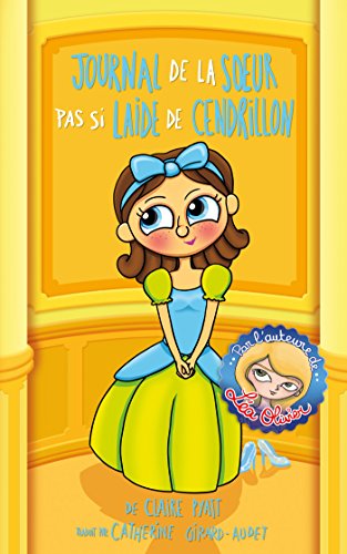 Stock image for L'Envers des contes T01: Journal de la soeur pas si laide de Cendrillon for sale by Ammareal