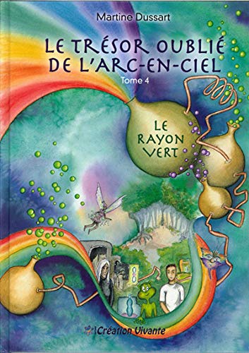 Beispielbild fr Trsor oubli de l'Arc-en-Ciel (Le) : Tome 4 - Le Rayon Vert zum Verkauf von medimops