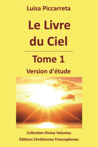 

Le Livre du Ciel - Tome 1: Version d'étude (Collection Divina Voluntas) (French Edition)