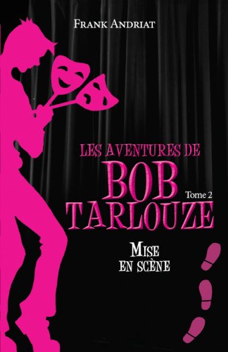 Beispielbild fr Les Aventures de Bob Tarlouze - Tome 2 : Mise en scne zum Verkauf von Ammareal