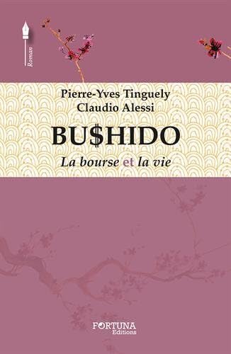 Beispielbild fr Bushido : La bourse et la vie [Broch] Tinguely, Pierre-Yves et Alessi, Claudio zum Verkauf von BIBLIO-NET