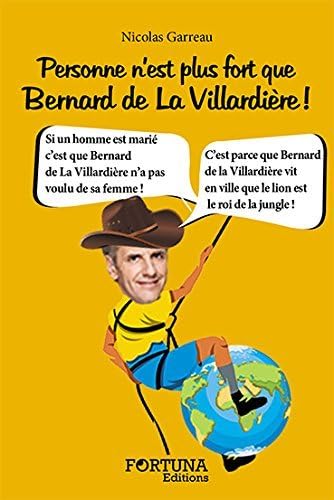 9782875910967: PERSONNE N'EST PLUS FORT QUE BERNARD DE LA VILLARDIERE