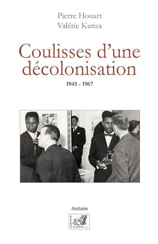 Beispielbild fr Coulisses d'une dcolonisation : 1945-1967 zum Verkauf von medimops