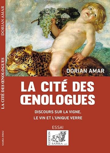 Beispielbild fr La Cit des Oenologues - Discours Sur la Vigne, le Vin et l'Unique Verre zum Verkauf von Ammareal