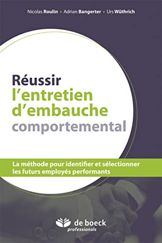 9782875960016: Russir l'entretien d'embauche comportemental: La mthode pour identifier et slectionner les futurs employs performants