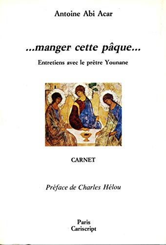 Stock image for Manger cette Pâque. Entretiens avec le prêtre Younane Abi Acar, Antoine for sale by LIVREAUTRESORSAS