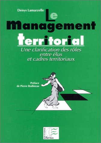 Stock image for Le Management Territorial : Une Clarification Des Rles Entre lus Et Cadres Territoriaux for sale by RECYCLIVRE