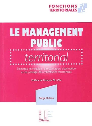 Stock image for Le management public territorial : Elments de stratgie, d'organisation, d'animation et de pilotage des collectivits territoriales for sale by Ammareal