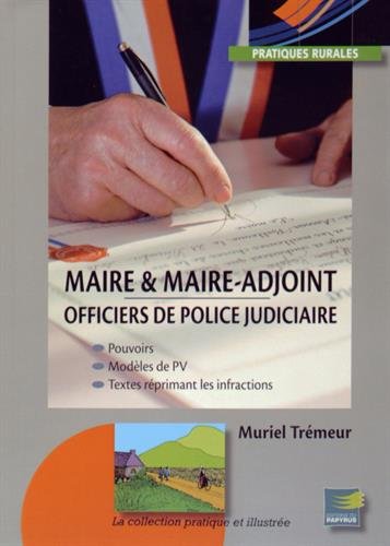 Stock image for Maire & maire-adjoint: Pouvoirs d'officier de police judiciaire for sale by Ammareal