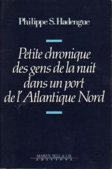 Imagen de archivo de Petite Chronique Des Gens De La Nuit Dans Un Port De L'atlantique Nord a la venta por RECYCLIVRE