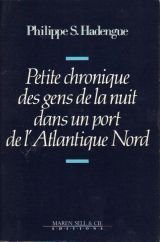 Stock image for Petite chronique des gens de la nuit dans un port de l'Atlantique Nord (French Edition) for sale by Ergodebooks