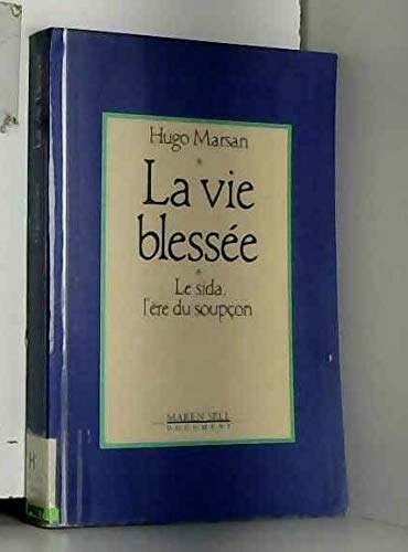 Imagen de archivo de La vie blessee: Sida, l'ere du soupcon (French Edition) a la venta por Better World Books Ltd