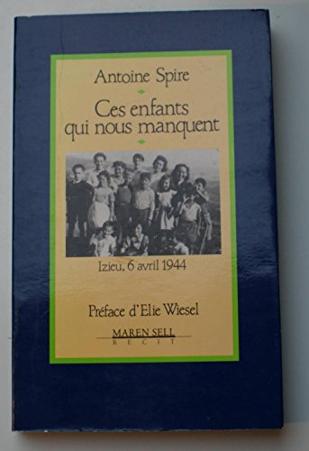 Stock image for Ces Enfants Qui Nous Manquent : Izieu, 6 Avril 1944 for sale by RECYCLIVRE
