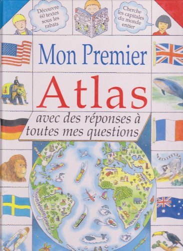 Imagen de archivo de MON PREMIER ATLAS AVEC DES REPONSES A TOUTES MES QUESTIONS a la venta por Librairie Th  la page