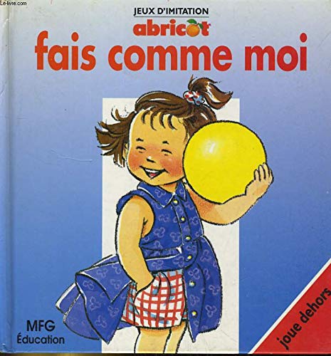 Fais comme moi, joue dehors. by TEULADE Pascale: bon Couverture rigide  (1994) | Le-Livre