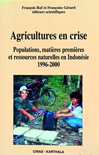 Beispielbild fr Agricultures en crise: Populations, matires premires et ressources naturelles en indonsie, 1996-2000 zum Verkauf von Ammareal