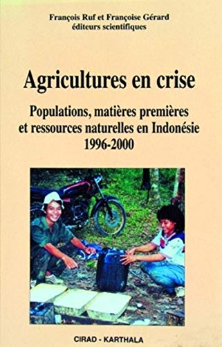 9782876144439: Agricultures en crise: Populations, matires premires et ressources naturelles en indonsie, 1996-2000