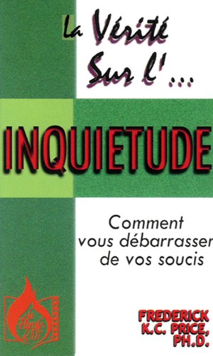 Stock image for La vrit sur l'inquitude for sale by EPICERIE CULTURELLE