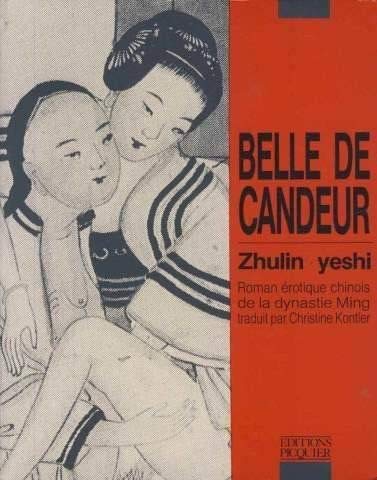 Beispielbild fr Belle de candeur : Zhunlin Yeschi ou Histoire non officielle de Zhulin; roman rotique chinois de la dynastie Ming. zum Verkauf von AUSONE