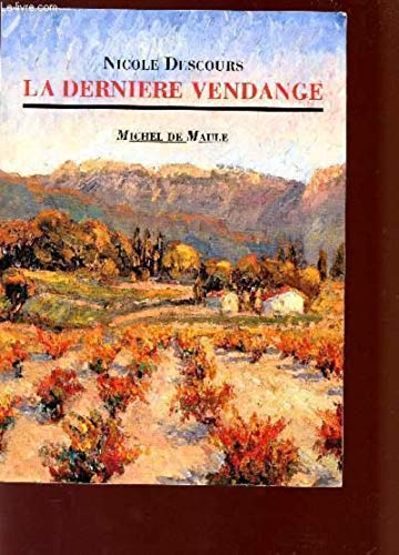 Stock image for La derni re vendange Descours, Nicole for sale by LIVREAUTRESORSAS