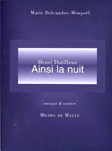 Stock image for Ainsi la nuit de Henri Dutilleux (La trace des silences) (French Edition) for sale by MusicMagpie