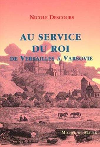 9782876231108: Au service du roi: De Versailles à Varsovie : roman (ROMAN HISTORIQUE) (French Edition)